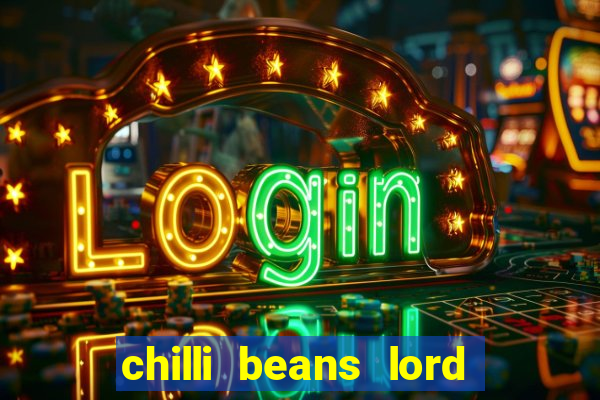 chilli beans lord of the rings